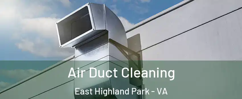  Air Duct Cleaning East Highland Park - VA