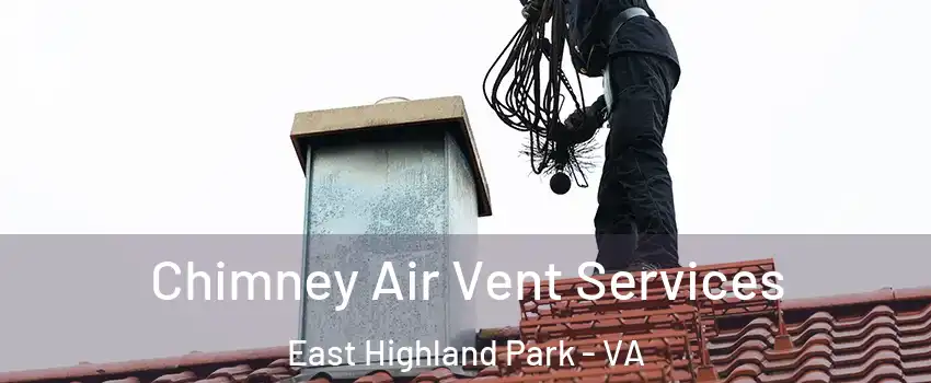  Chimney Air Vent Services East Highland Park - VA