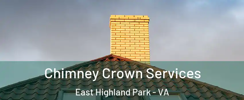 Chimney Crown Services East Highland Park - VA