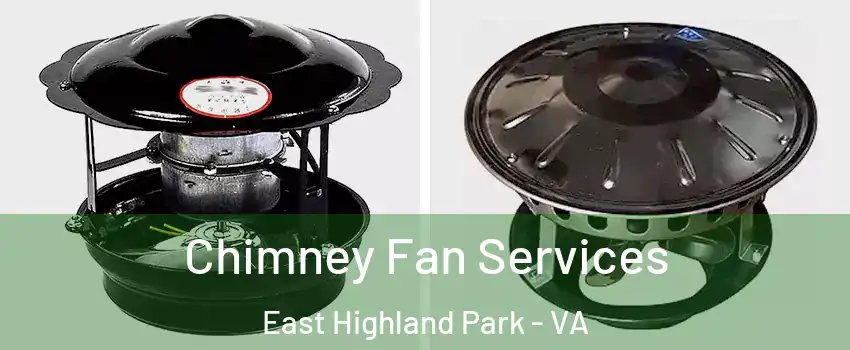  Chimney Fan Services East Highland Park - VA
