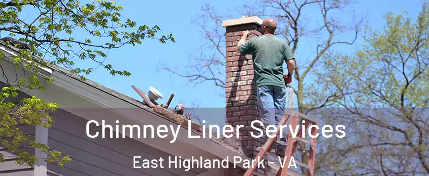 Chimney Liner Services East Highland Park - VA