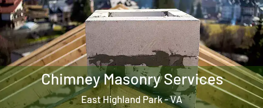  Chimney Masonry Services East Highland Park - VA