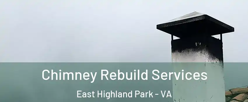  Chimney Rebuild Services East Highland Park - VA