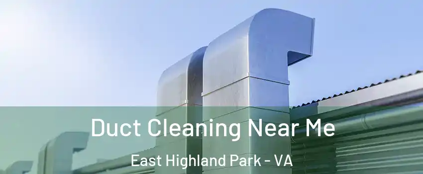  Duct Cleaning Near Me East Highland Park - VA
