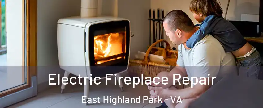  Electric Fireplace Repair East Highland Park - VA