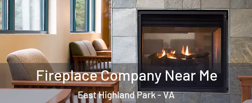  Fireplace Company Near Me East Highland Park - VA