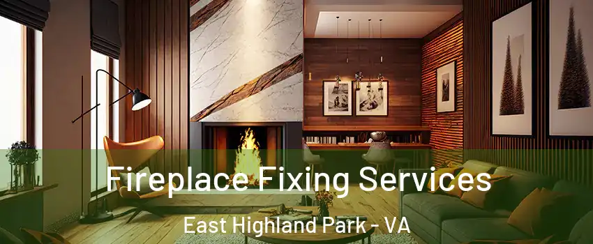  Fireplace Fixing Services East Highland Park - VA
