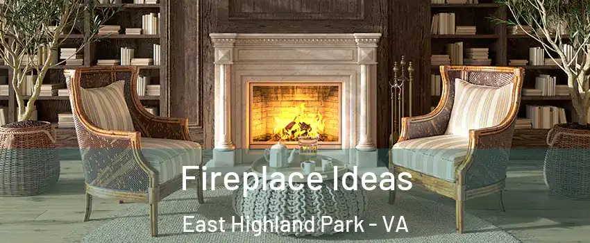  Fireplace Ideas East Highland Park - VA
