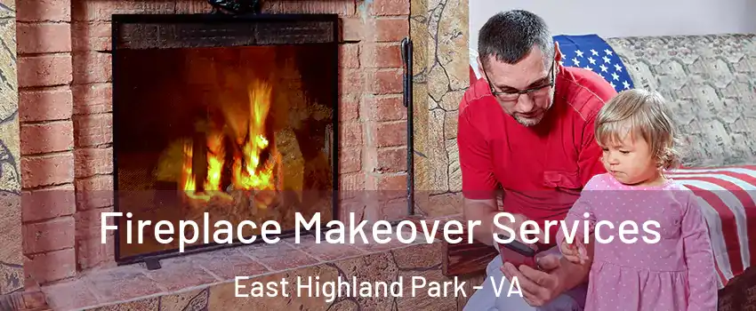  Fireplace Makeover Services East Highland Park - VA