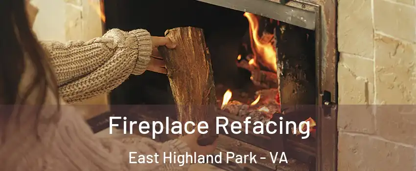  Fireplace Refacing East Highland Park - VA