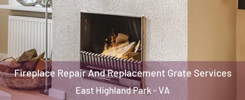  Fireplace Repair And Replacement Grate Services East Highland Park - VA