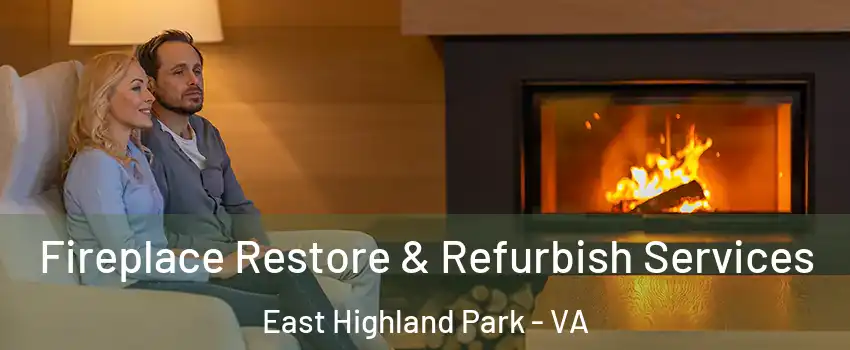 Fireplace Restore & Refurbish Services East Highland Park - VA