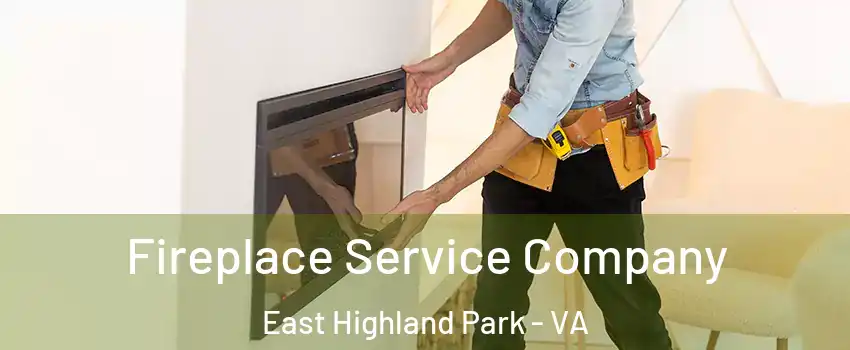  Fireplace Service Company East Highland Park - VA