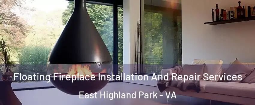  Floating Fireplace Installation And Repair Services East Highland Park - VA