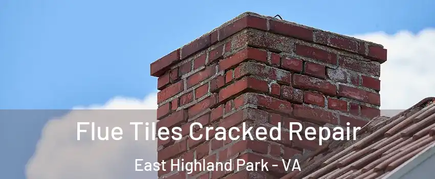  Flue Tiles Cracked Repair East Highland Park - VA