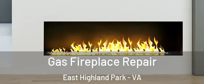  Gas Fireplace Repair East Highland Park - VA