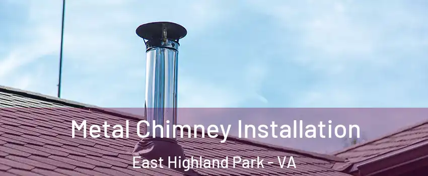  Metal Chimney Installation East Highland Park - VA