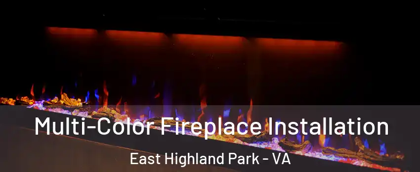  Multi-Color Fireplace Installation East Highland Park - VA