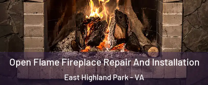  Open Flame Fireplace Repair And Installation East Highland Park - VA