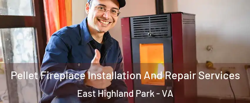  Pellet Fireplace Installation And Repair Services East Highland Park - VA