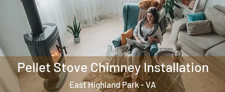  Pellet Stove Chimney Installation East Highland Park - VA
