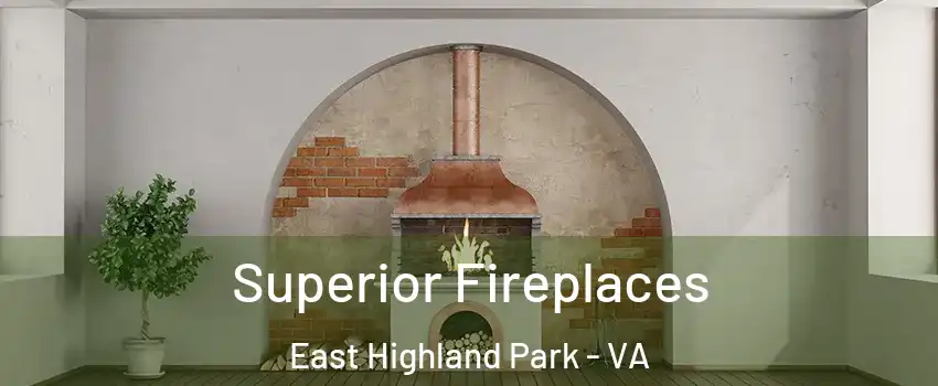  Superior Fireplaces East Highland Park - VA