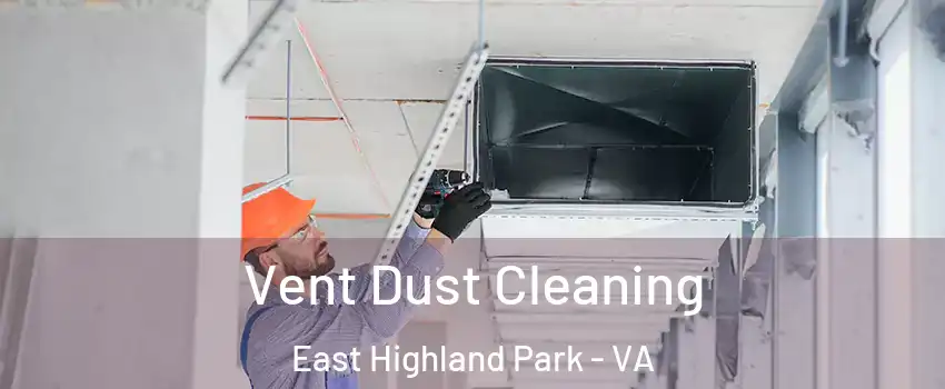  Vent Dust Cleaning East Highland Park - VA