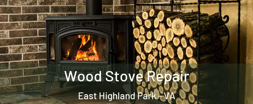  Wood Stove Repair East Highland Park - VA